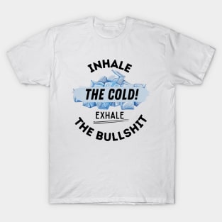 Inhale The Cold. T-Shirt